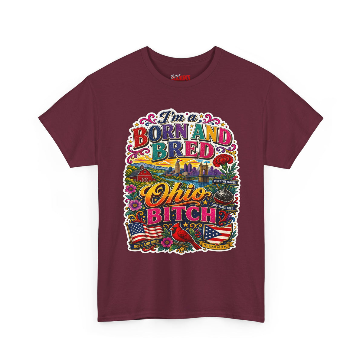 Born and Bred Ohio T-Shirt — "I’m Born and Bred Ohio Bitch" Retro State Pride Tee
