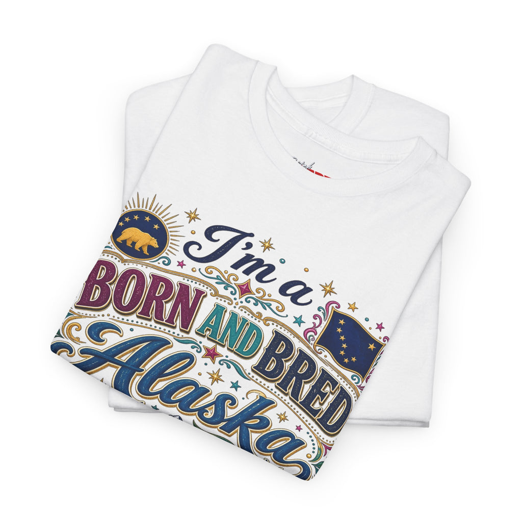Born and Bred Alaska Bitch T-Shirt — Funny Alaskan Pride Tee