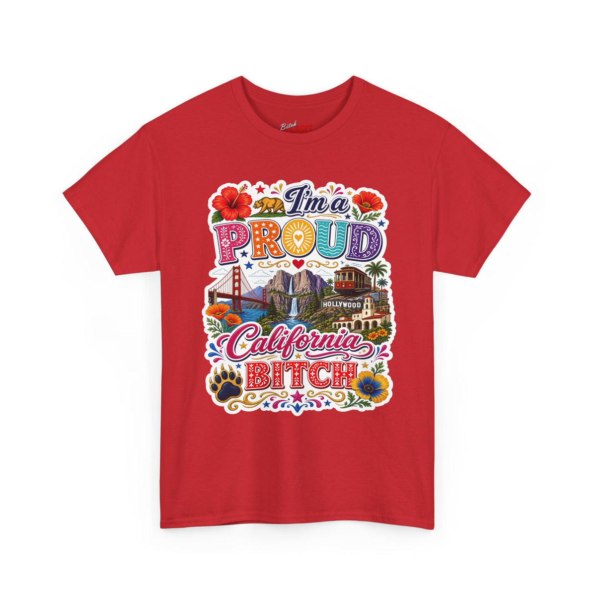 California Pride T-Shirt – "I'm a Proud California Bitch" Graphic Tee