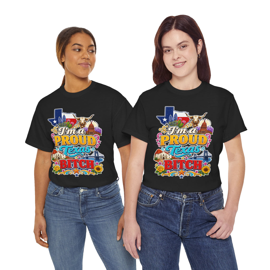 Texas Proud Tee — "I'm a Proud Texas Bitch" Graphic Shirt