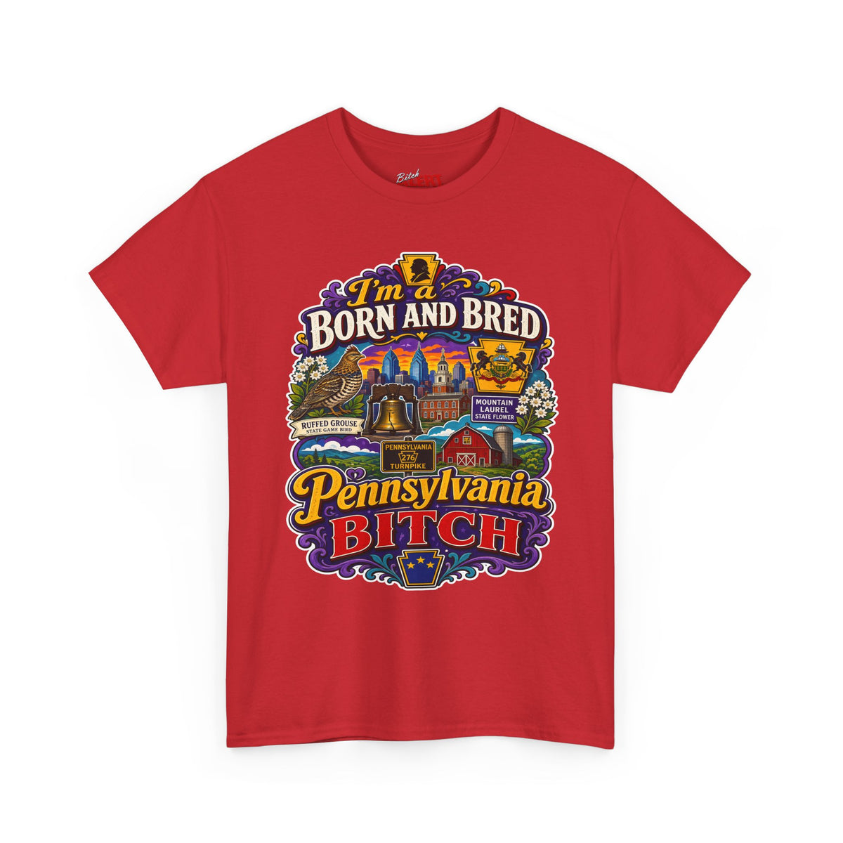 Pennsylvania Born and Bred Tee — "I'm a Born and Bred Pennsylvania Bitch" State Pride T-Shirt