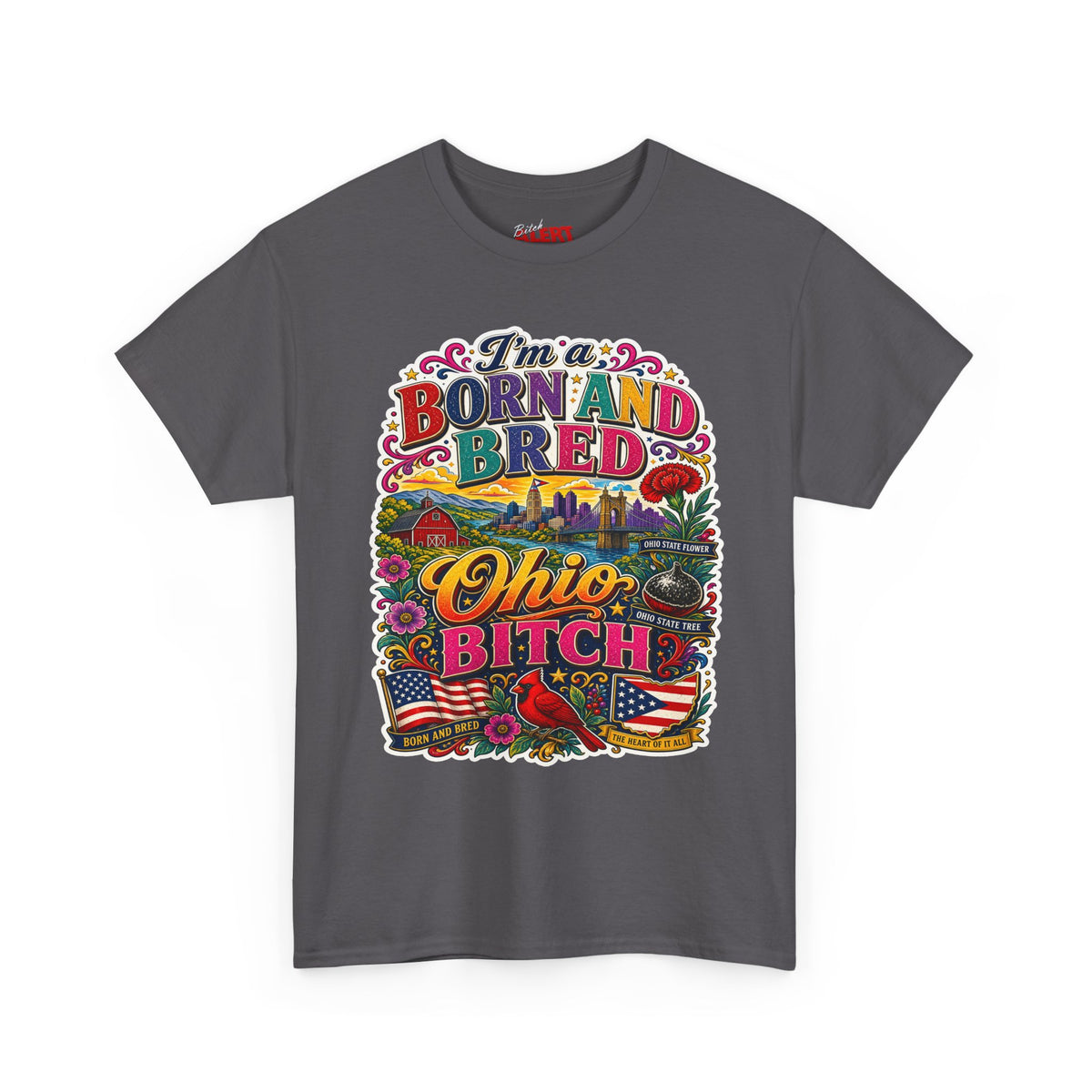 Born and Bred Ohio T-Shirt — "I’m Born and Bred Ohio Bitch" Retro State Pride Tee