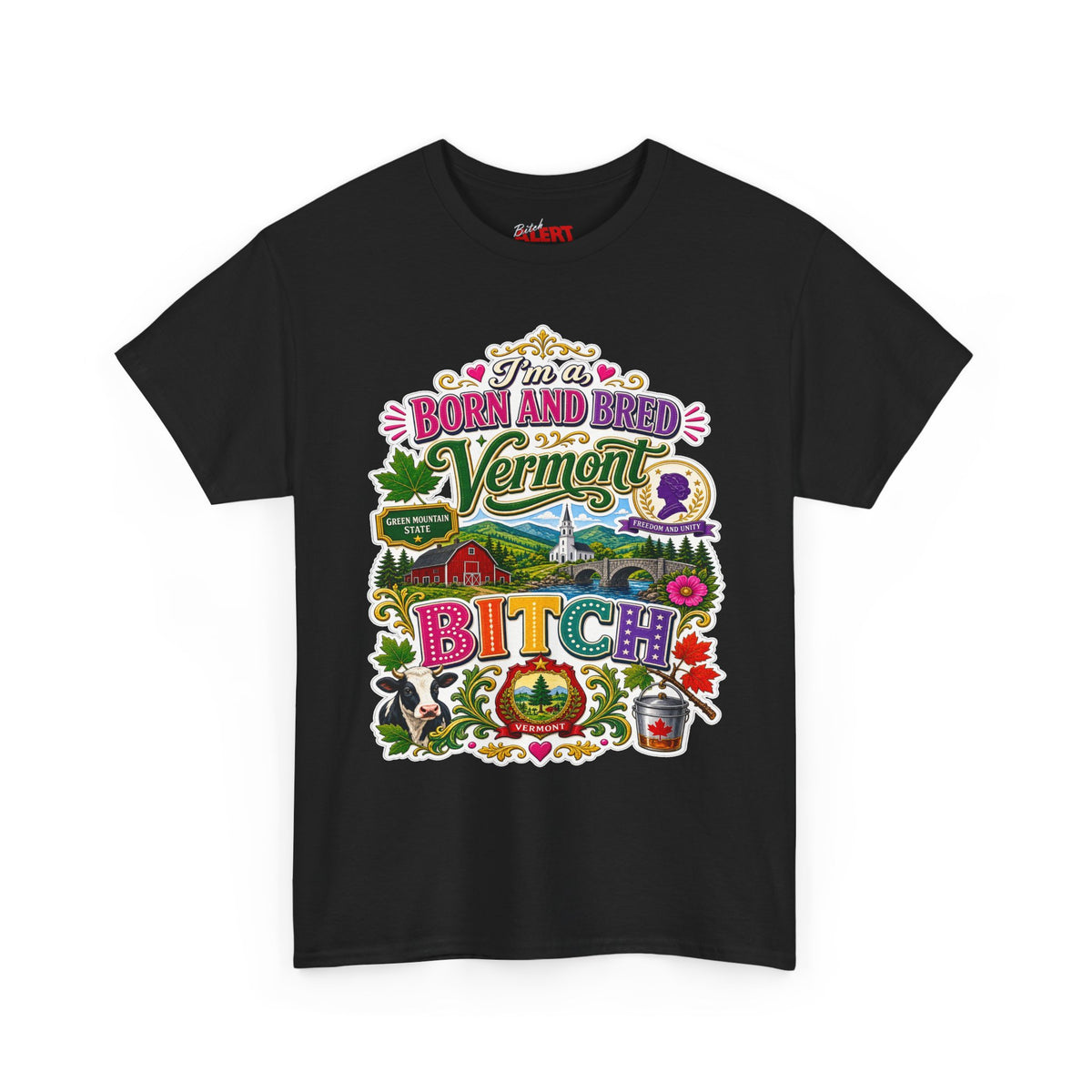 Vermont Born and Bred Graphic Tee — "I'm a Vermont Bitch" State Pride T‑Shirt
