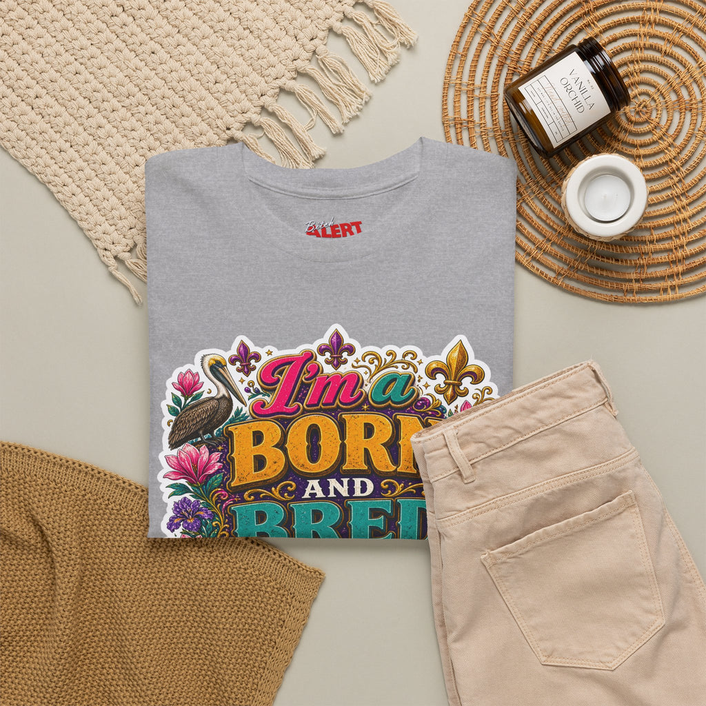 Louisiana Born & Bred Tee – “I’m a Born and Bred Louisiana Bitch” Graphic Shirt