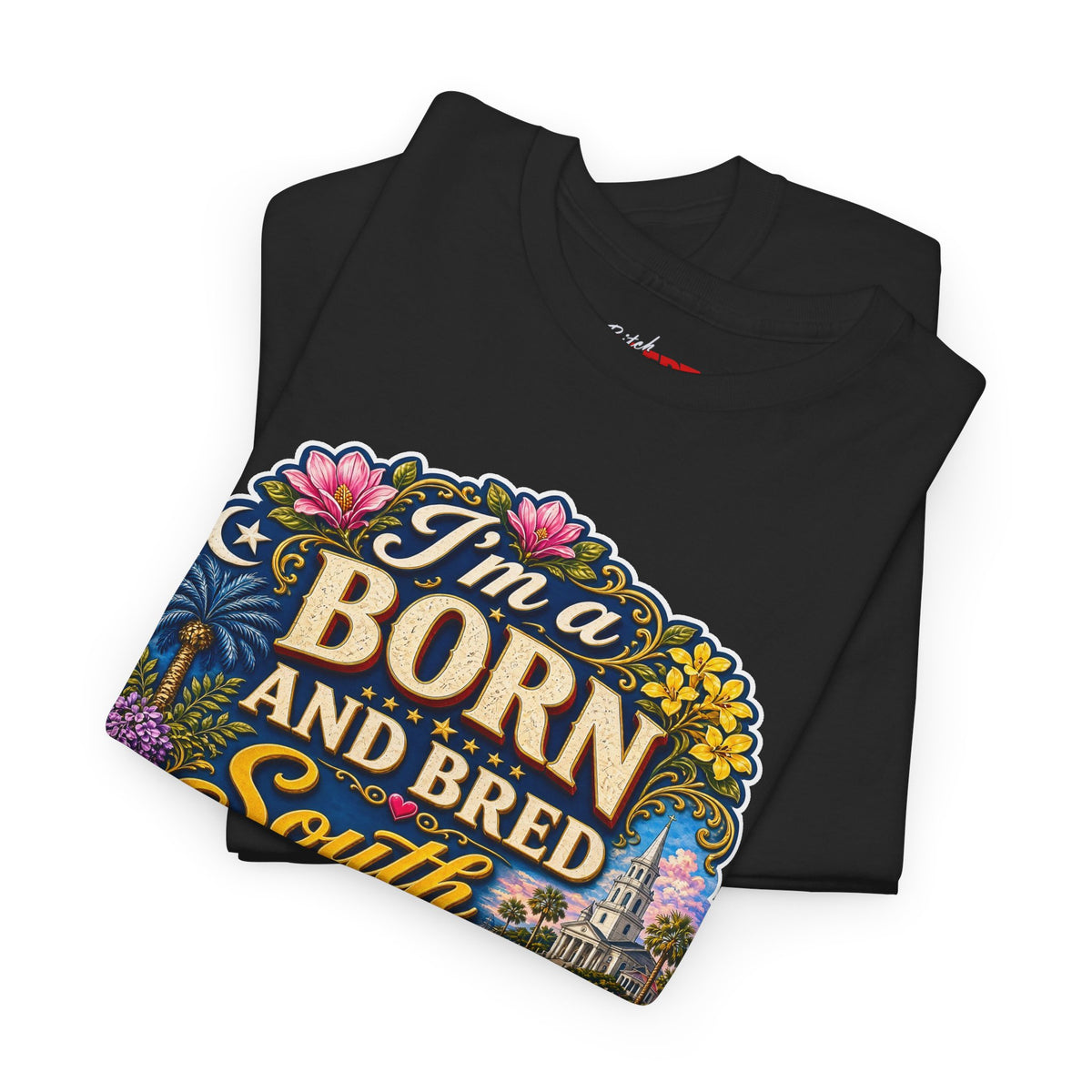 South Carolina Born & Bred Tee — "I'm a Born and Bred South Carolina Bitch" Graphic T-Shirt