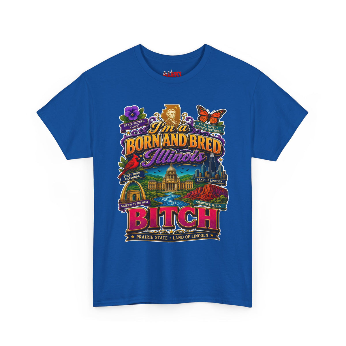 Illinois Born and Bred T-Shirt — “I’m a Born and Bred Illinois Bitch” Retro State Pride Tee