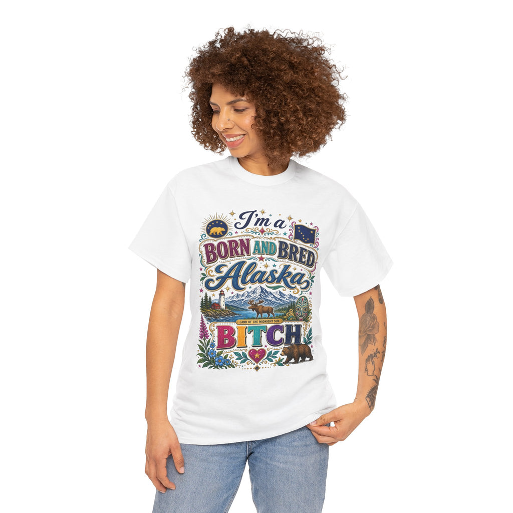 Born and Bred Alaska Bitch T-Shirt — Funny Alaskan Pride Tee