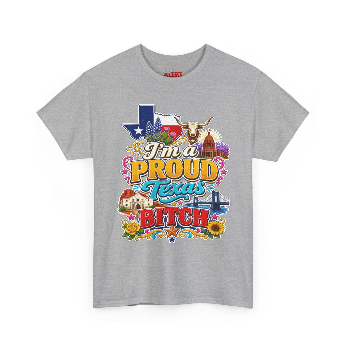 Texas Proud Tee — "I'm a Proud Texas Bitch" Graphic Shirt
