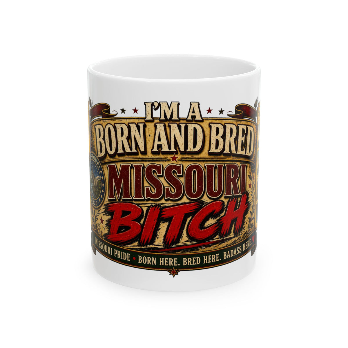 Missouri Mug – “I’m a Born and Bred Missouri Bitch” Ceramic Coffee Cup (11oz/15oz)