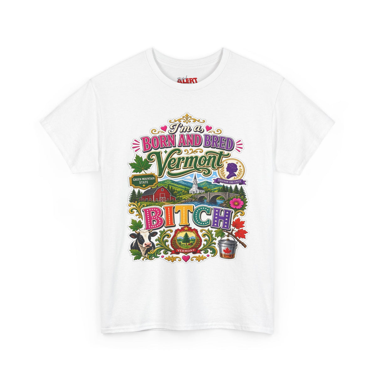 Vermont Born and Bred Graphic Tee — "I'm a Vermont Bitch" State Pride T‑Shirt