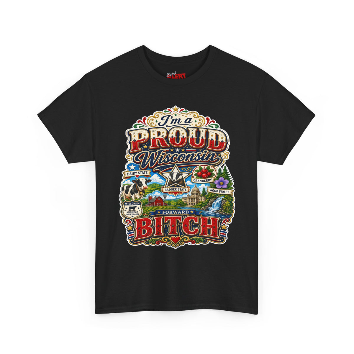 Wisconsin Proud T-Shirt — "I'm a Proud Wisconsin Bitch" Vintage State Pride Tee