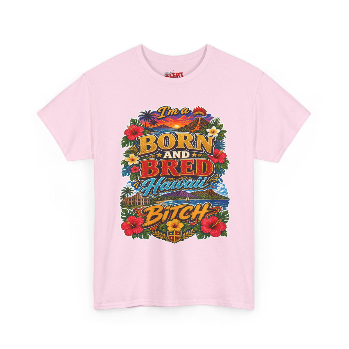 Hawaii Tee Born and Bred  — "I’m a Born and Bred Hawaii Bitch" Floral Island T‑Shirt