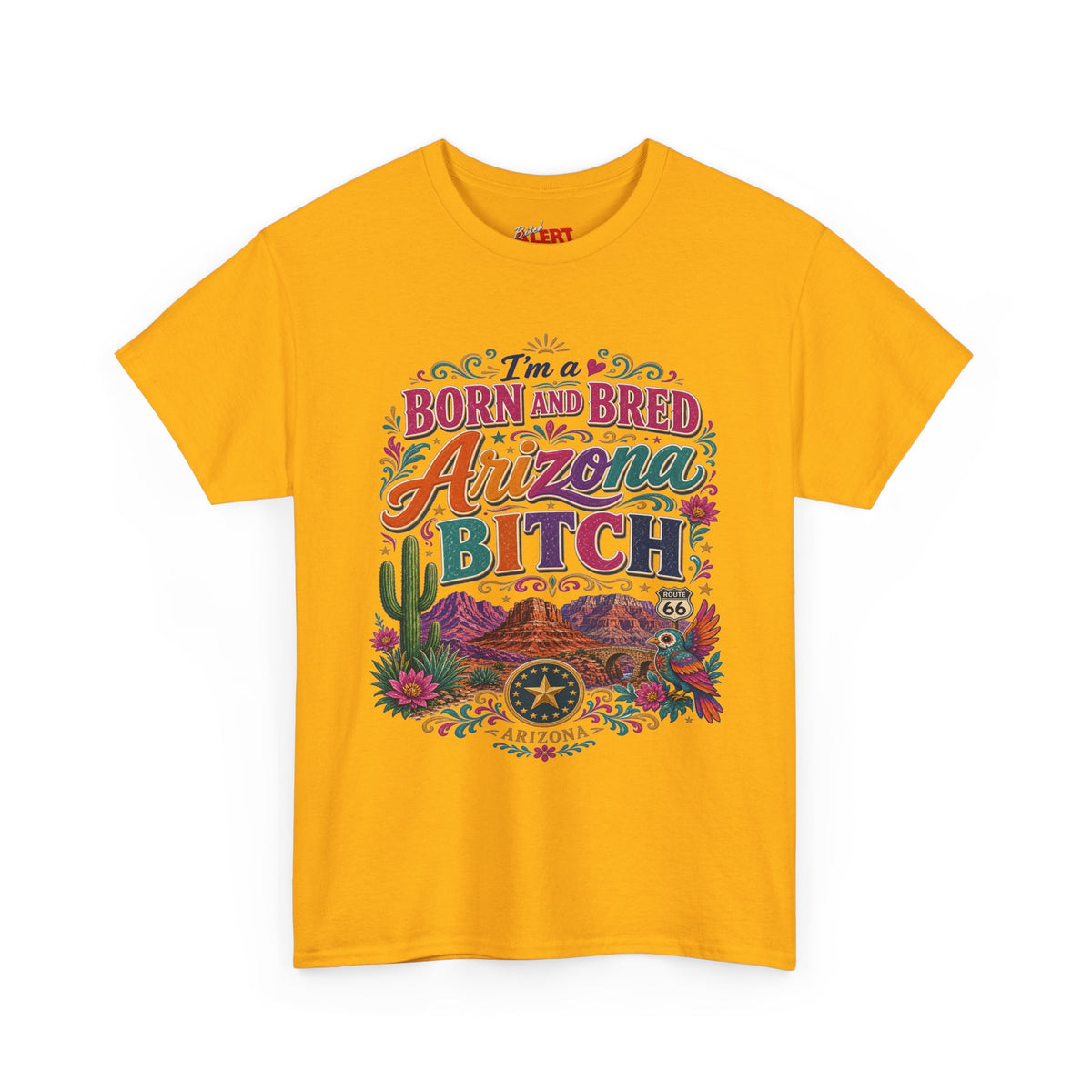 Born and Bred Arizona Tee — "I'm a Born and Bred Arizona Bitch" Graphic T-Shirt