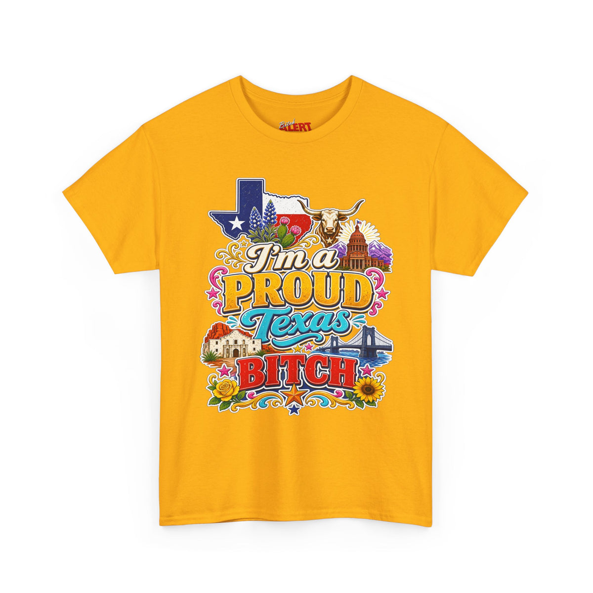 Texas Proud Tee — "I'm a Proud Texas Bitch" Graphic Shirt