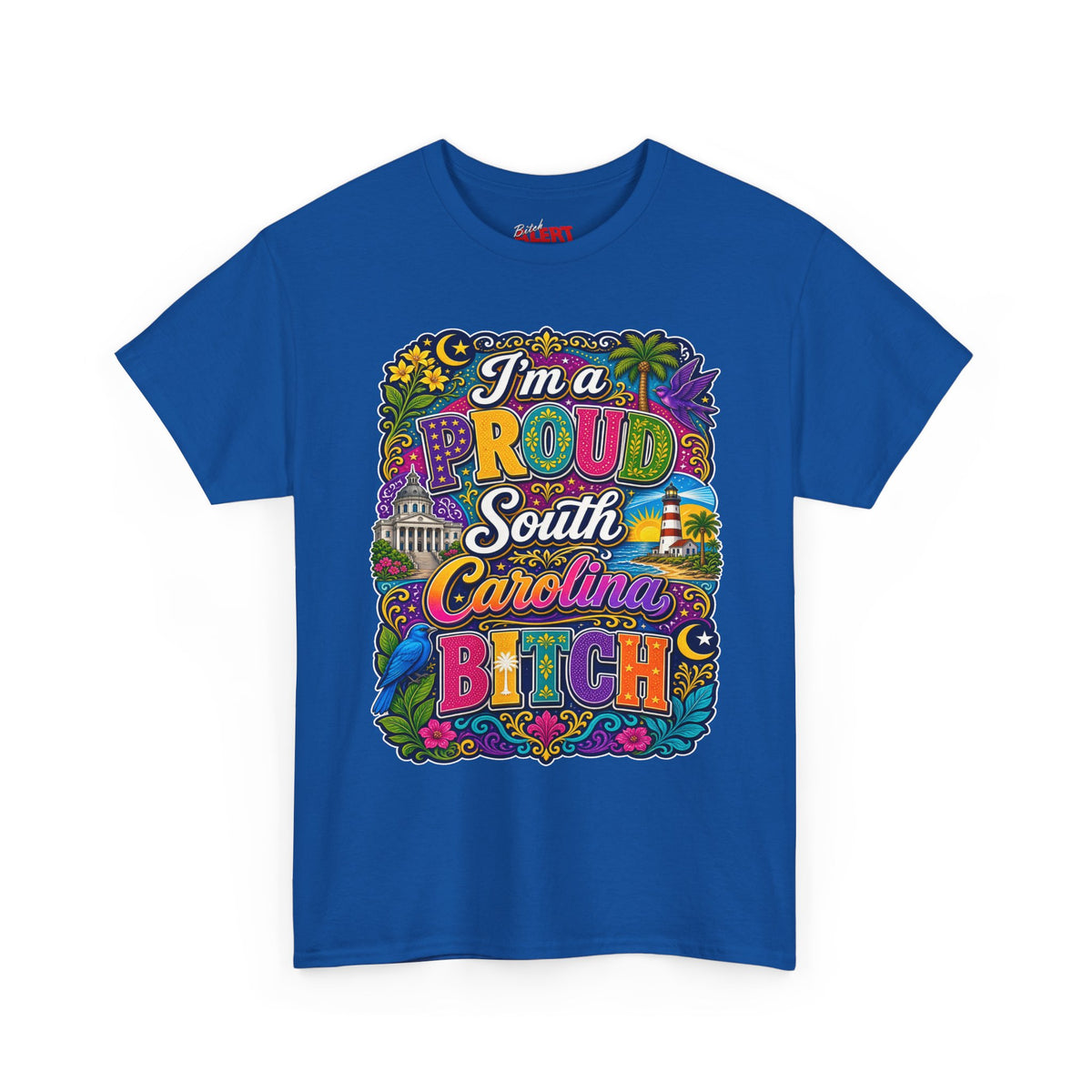 South Carolina Proud Bitch T-Shirt — Bold Colorful State Pride Tee