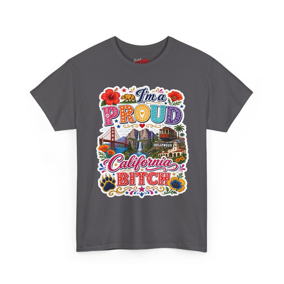 California Pride T-Shirt – "I'm a Proud California Bitch" Graphic Tee
