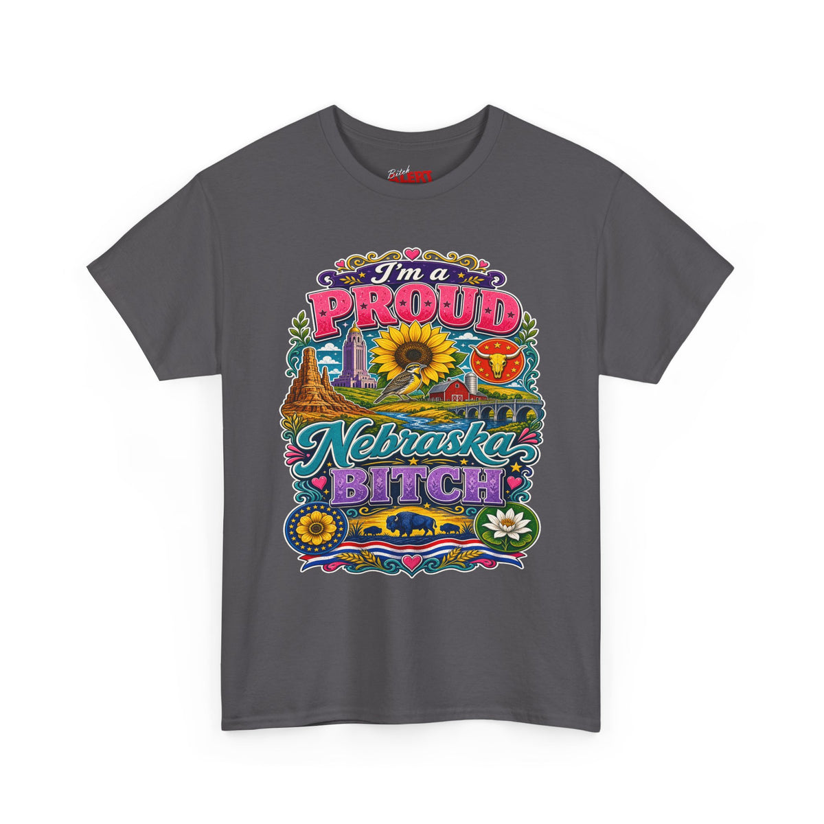 Nebraska Proud Tee — “I’m a Proud Nebraska Bitch” Graphic T-Shirt