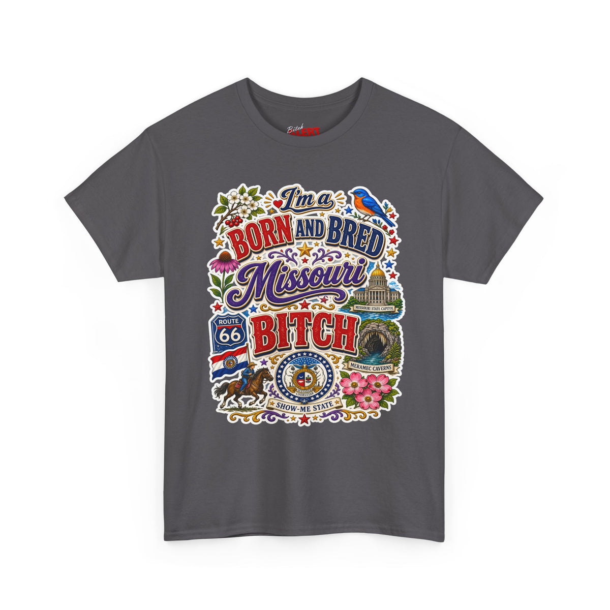 Missouri Born and Bred Tee — "I'm a Born and Bred Missouri Bitch" State Pride T‑Shirt