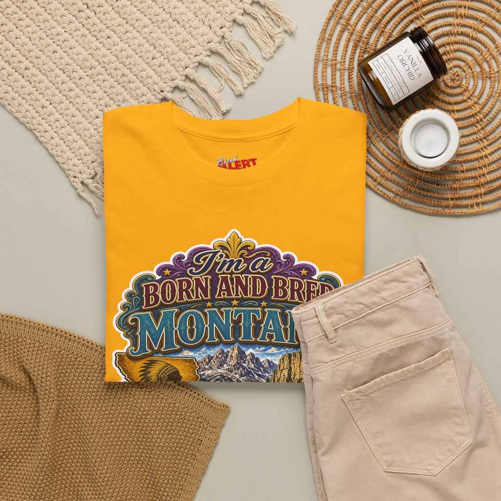Montana Born & Bred Tee — “I’m a Born and Bred Montana Bitch” Graphic T-Shirt