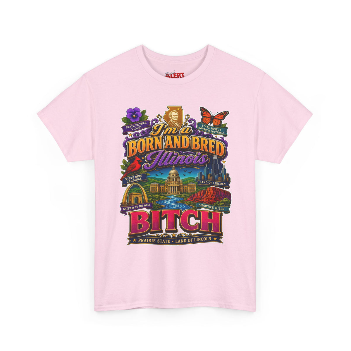 Illinois Born and Bred T-Shirt — “I’m a Born and Bred Illinois Bitch” Retro State Pride Tee