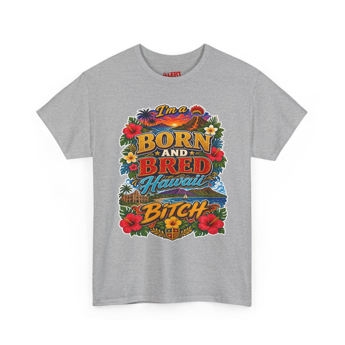 Hawaii Tee Born and Bred  — "I’m a Born and Bred Hawaii Bitch" Floral Island T‑Shirt