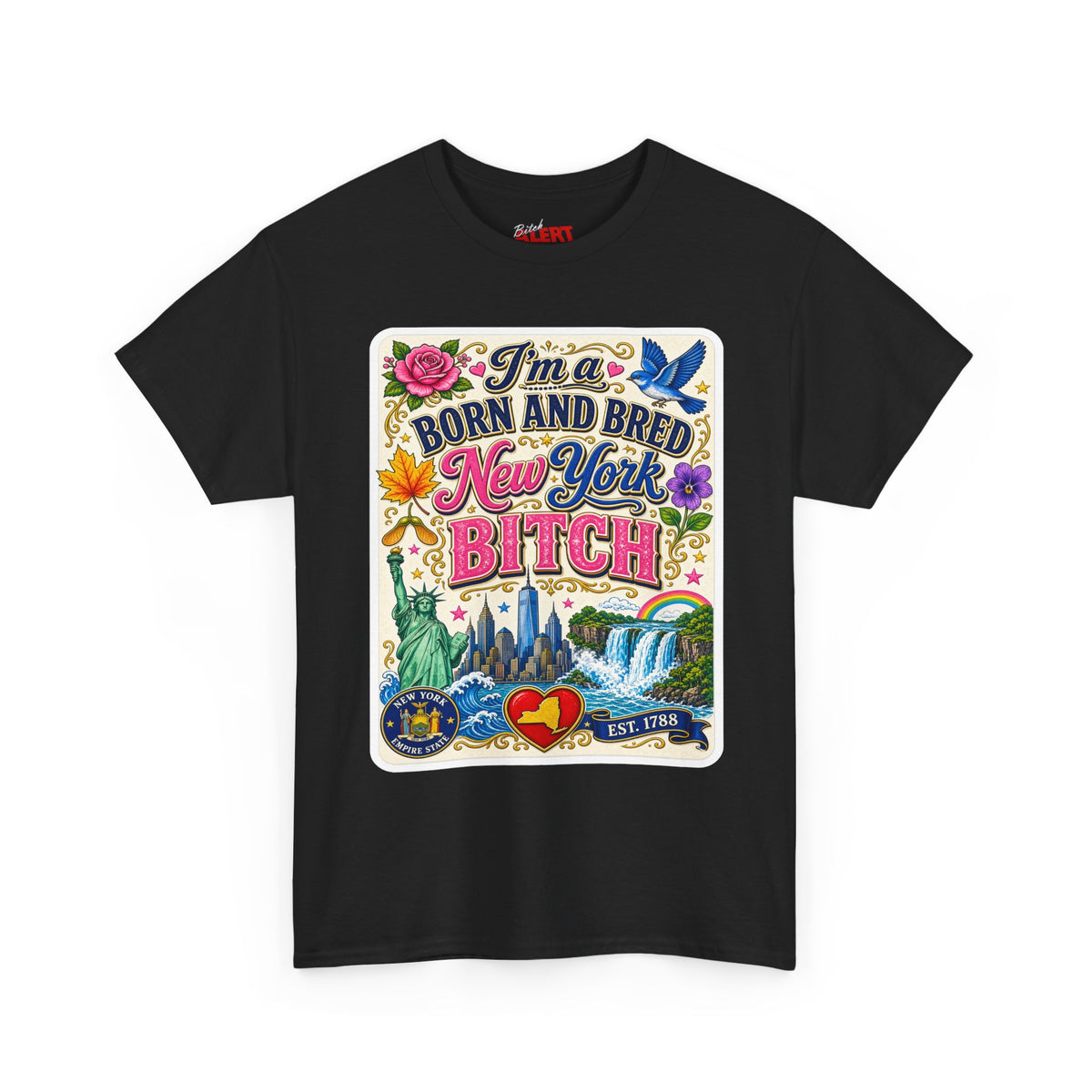 New York Born & Bred Tee — “I’m a New York Born and Bred Bitch” Graphic T-Shirt