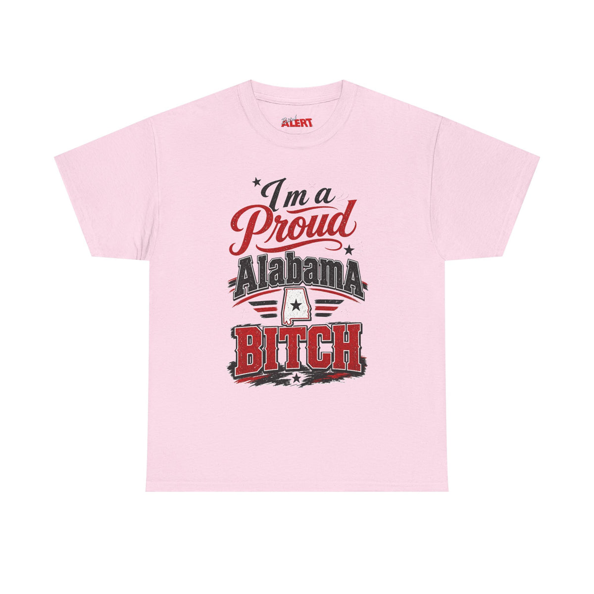 Alabama Proud Tee — "I'm a Proud Alabama Bitch" Graphic T‑Shirt