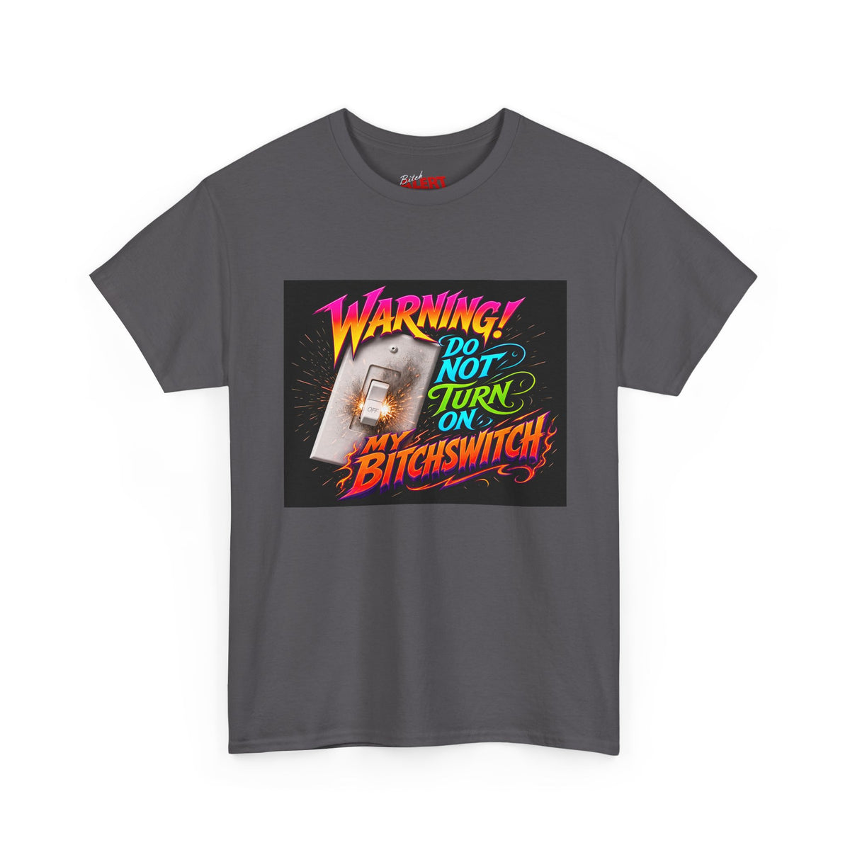 BitchSwitch T-Shirt — "Warning! Do Not Turn On My Bitchswitch" Retro Neon Graphic Tee