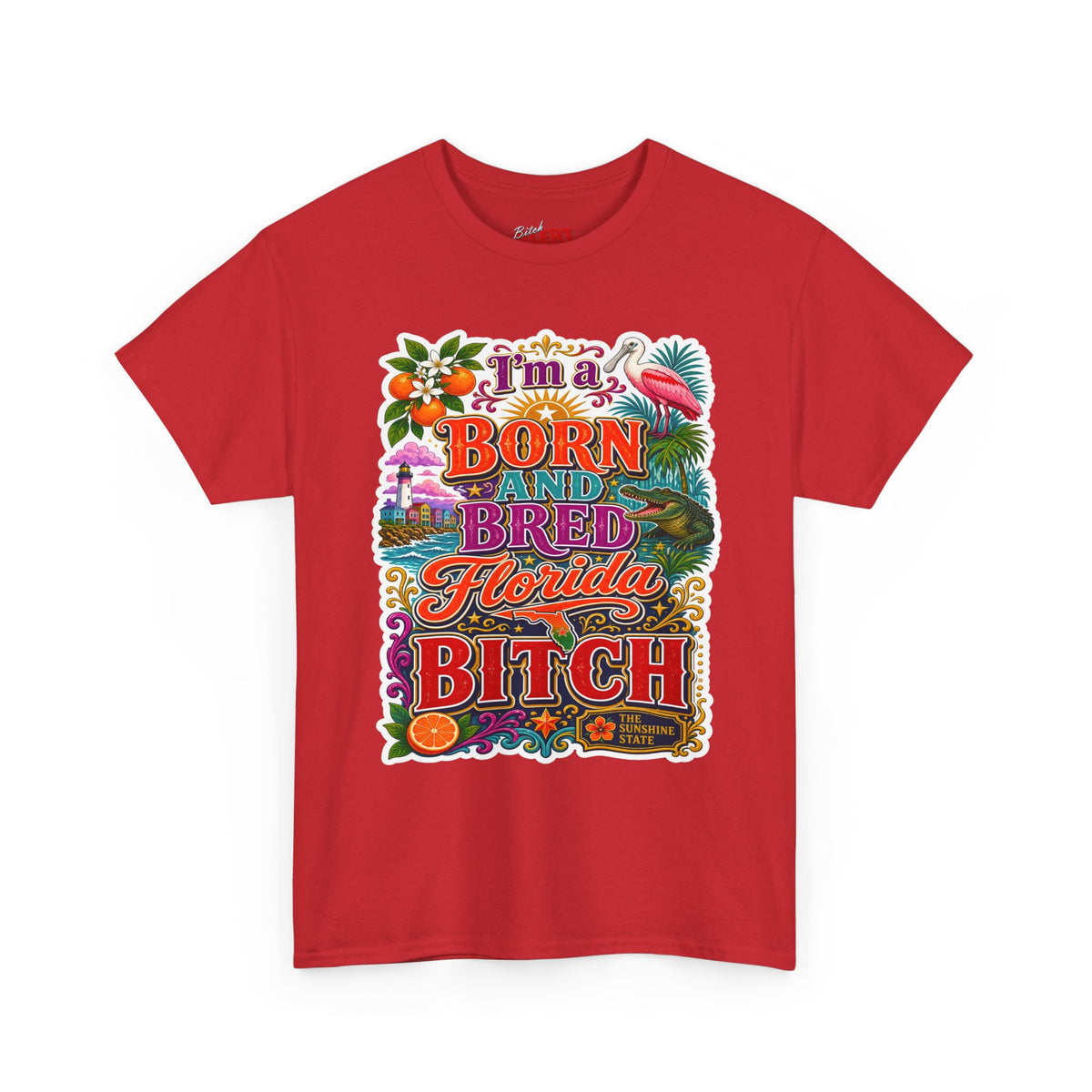 Florida Born & Bred Tee — "I'm a Born and Bred Florida Bitch" Colorful Retro State Pride T-Shirt