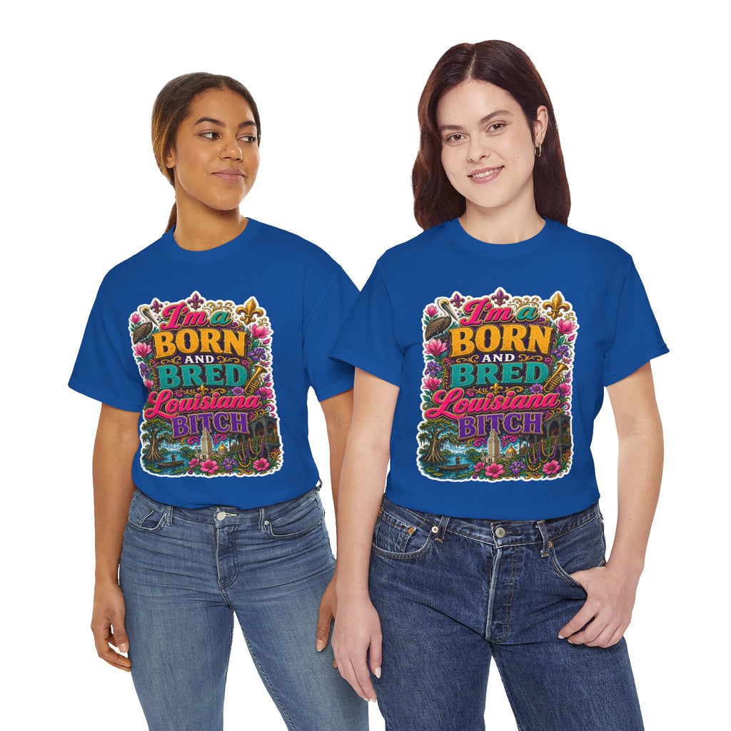 Louisiana Born & Bred Tee – “I’m a Born and Bred Louisiana Bitch” Graphic Shirt