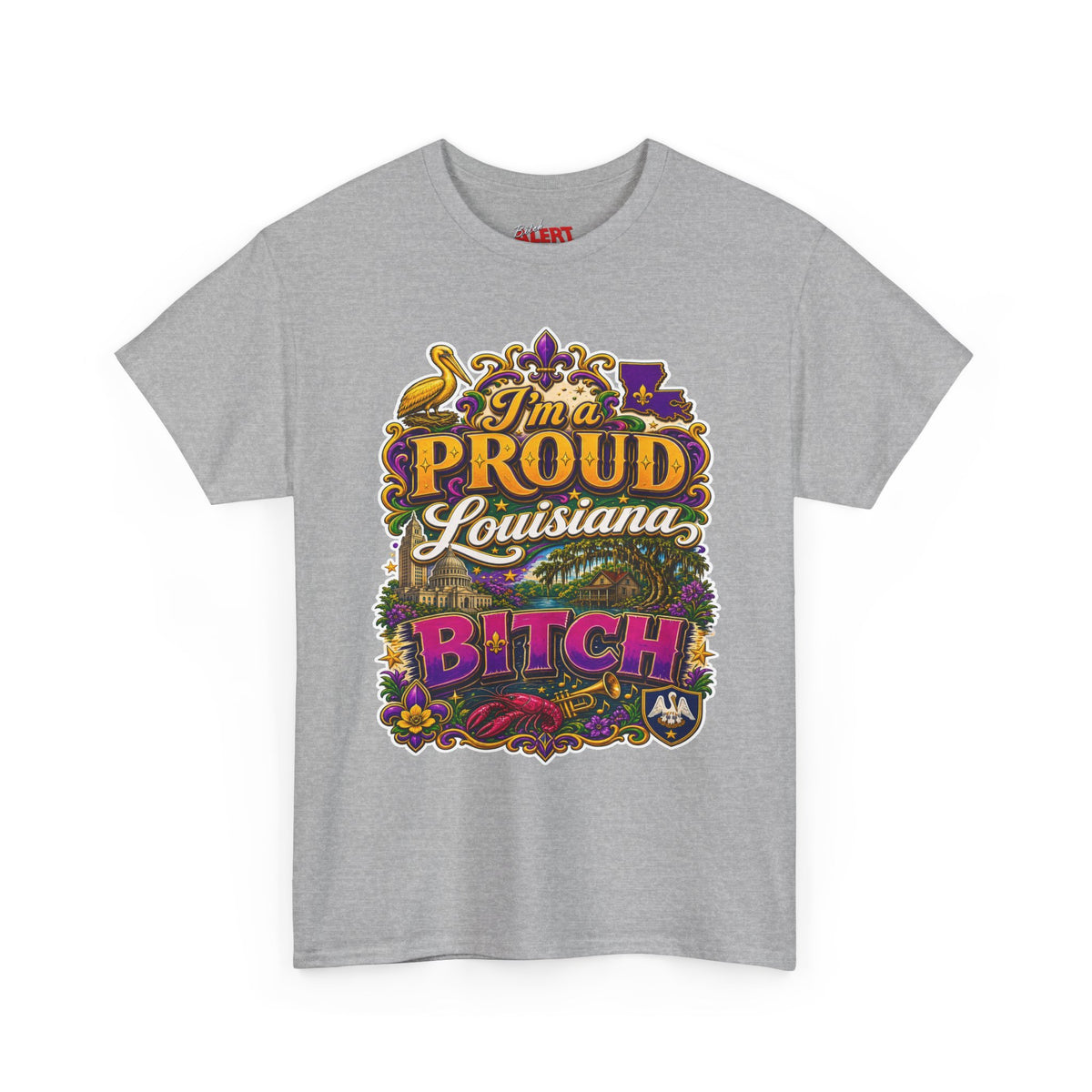 Louisiana Proud Bitch T-Shirt - "I'm a PROUD Louisiana BITCH"
