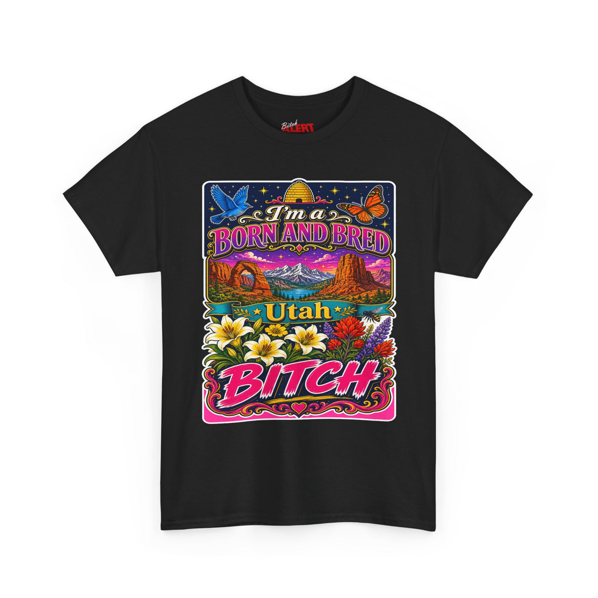 Utah Born and Bred T-Shirt — "I'm a Born and Bred Utah Bitch" Retro Floral Graphic Tee