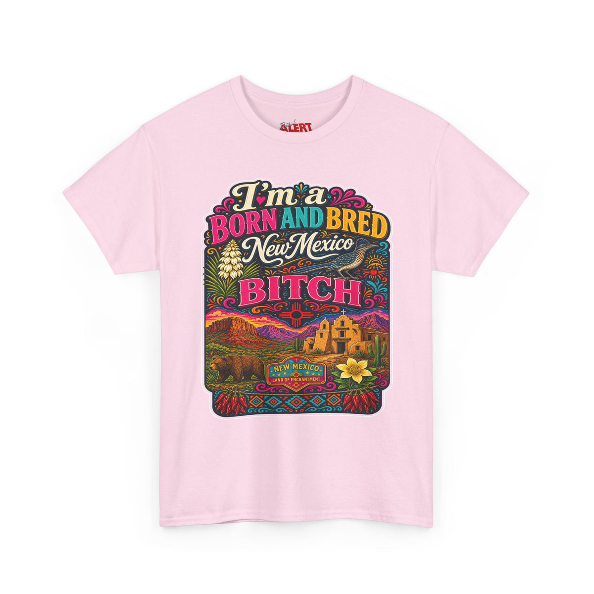 New Mexico Born and Bred Tee — "I’m a Born and Bred New Mexico Bitch" Graphic T-Shirt