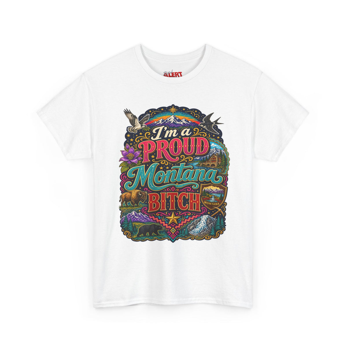 Montana Proud Tee — "I'm a Proud Montana Bitch" Colorful State Graphic T-Shirt