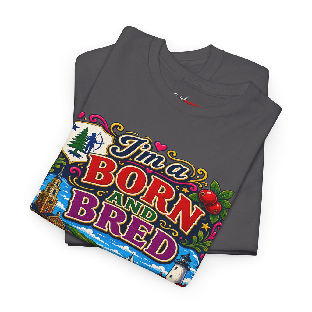 Massachusetts Bitch T-Shirt — "I'm Born and Bred" State Pride Tee