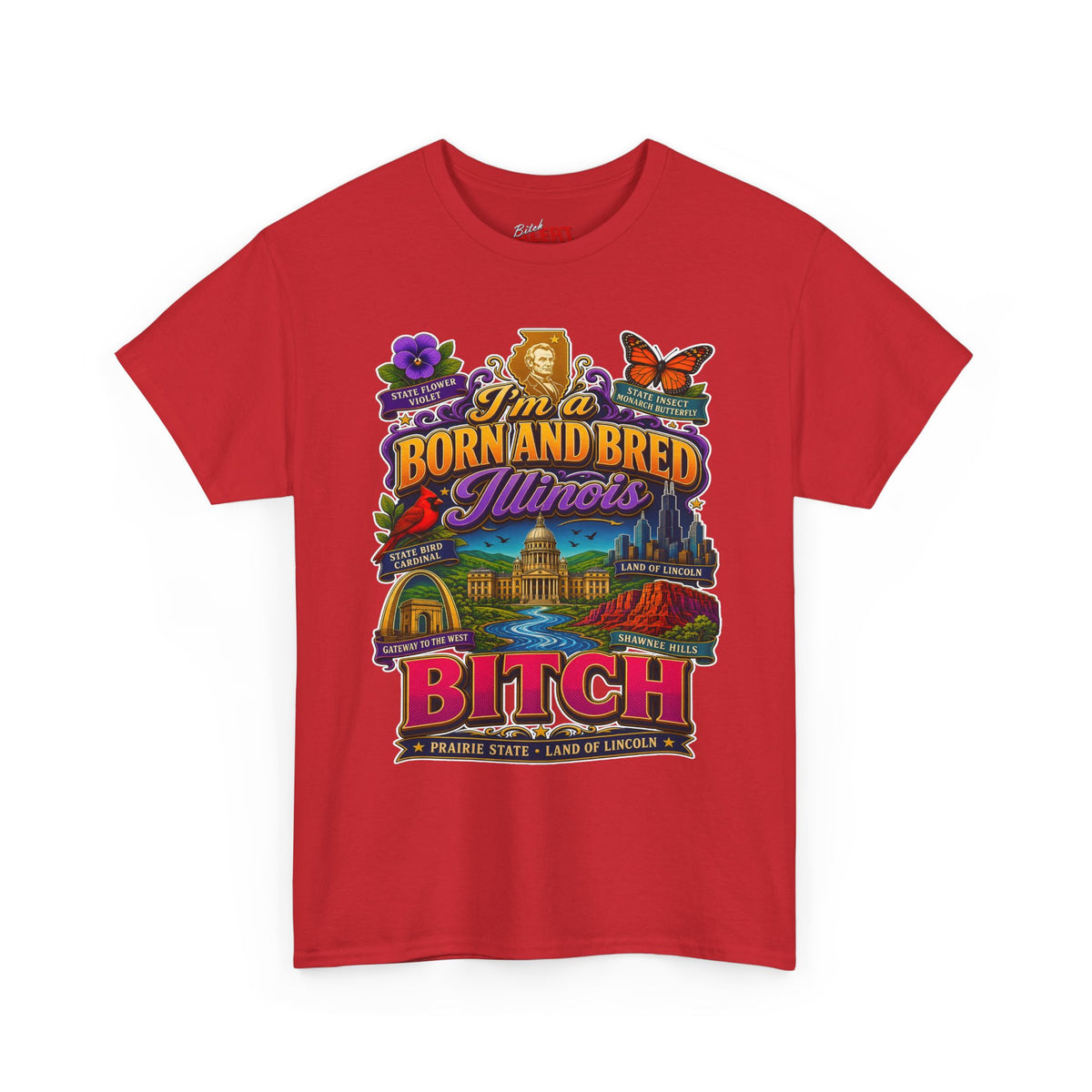 Illinois Born and Bred T-Shirt — “I’m a Born and Bred Illinois Bitch” Retro State Pride Tee