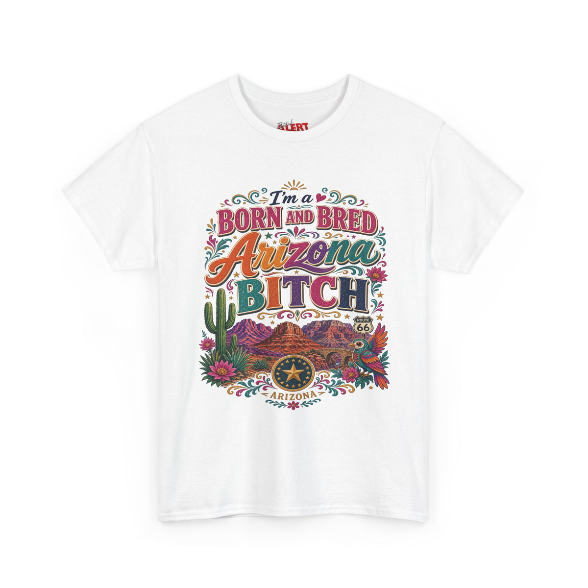 Born and Bred Arizona Tee — "I'm a Born and Bred Arizona Bitch" Graphic T-Shirt
