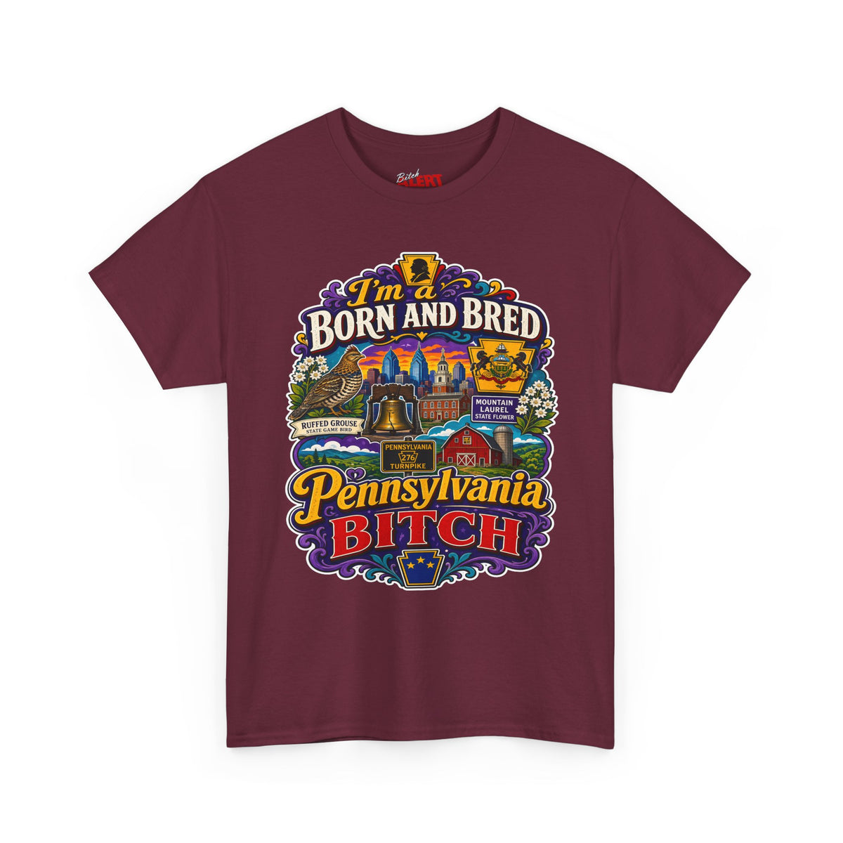Pennsylvania Born and Bred Tee — "I'm a Born and Bred Pennsylvania Bitch" State Pride T-Shirt