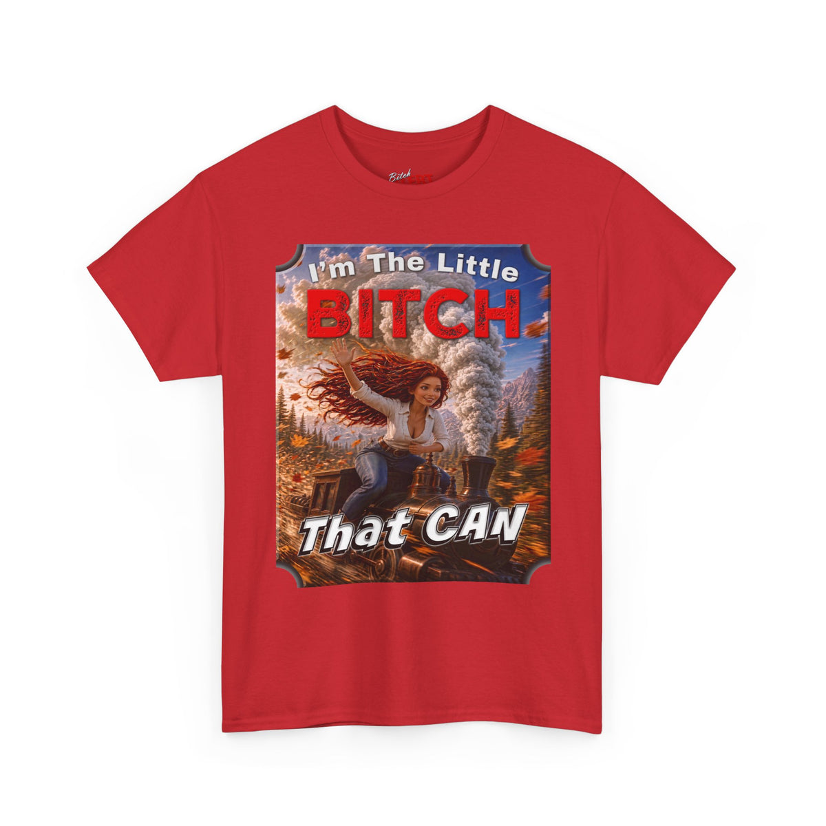 I'm The Little BITCH That CAN T-Shirt Red Head