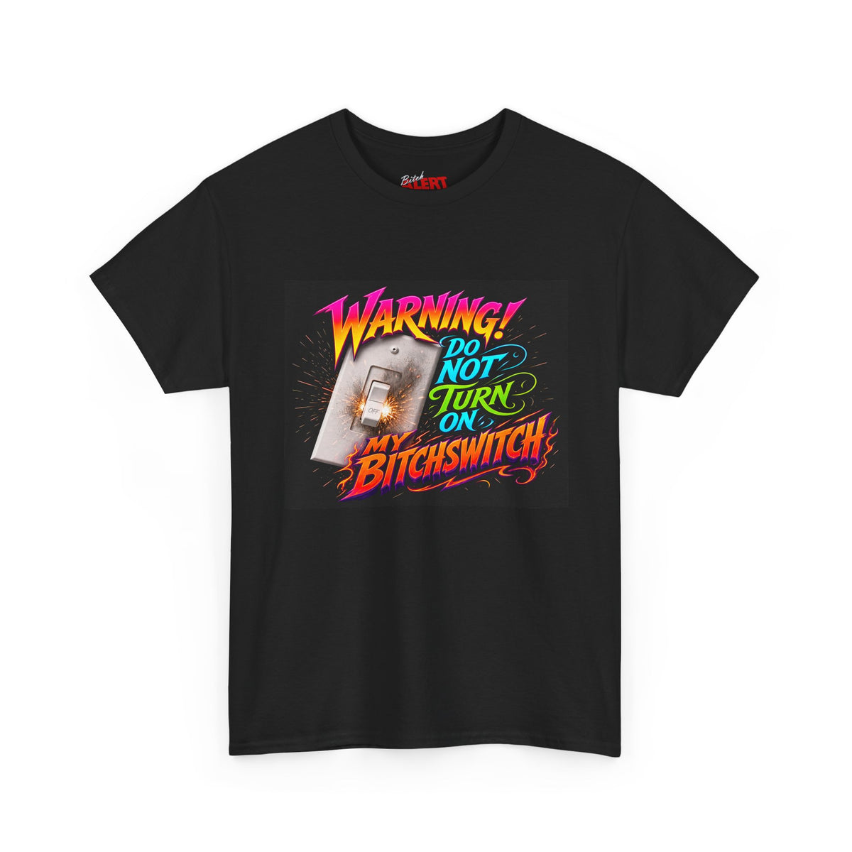BitchSwitch T-Shirt — "Warning! Do Not Turn On My Bitchswitch" Retro Neon Graphic Tee