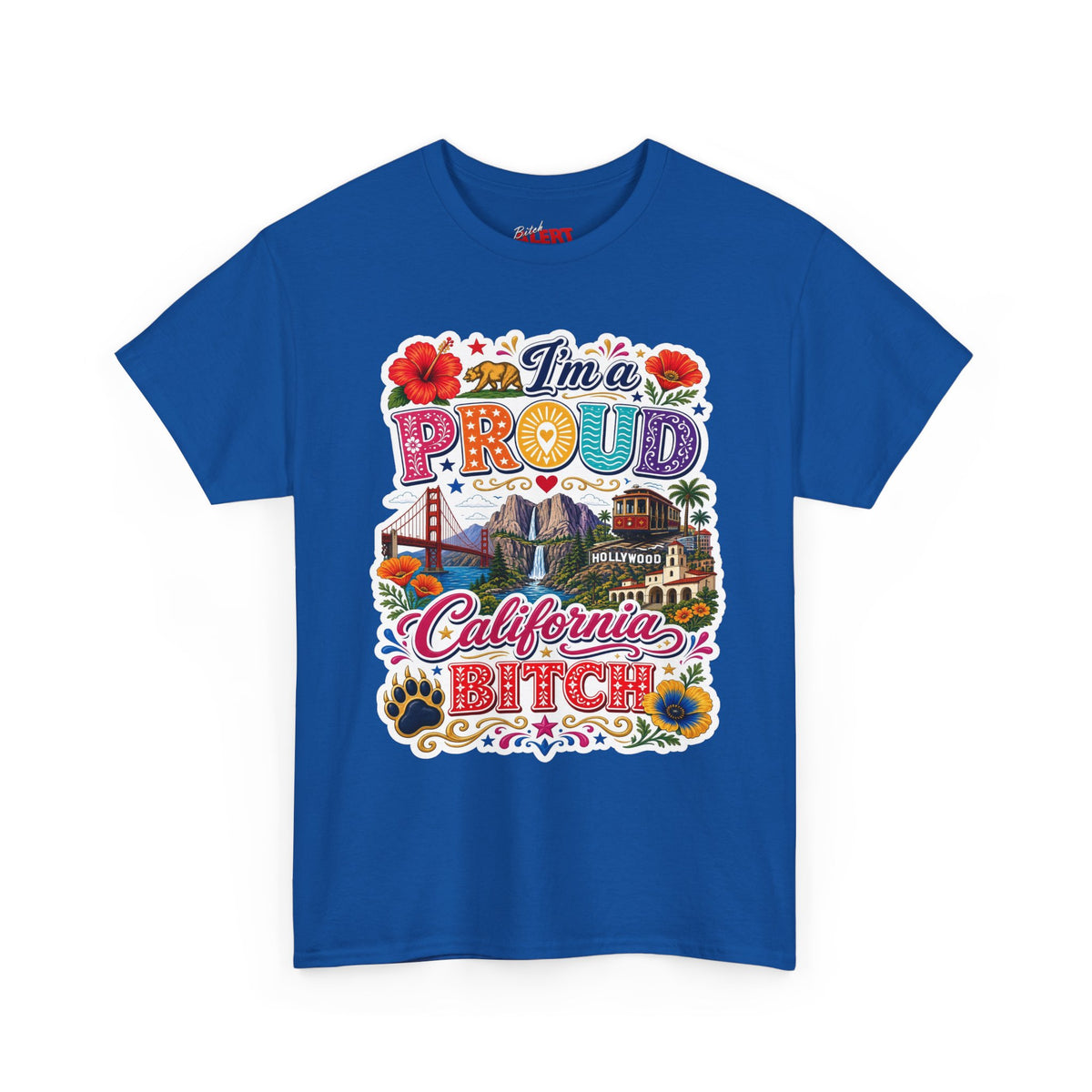 California Pride T-Shirt – "I'm a Proud California Bitch" Graphic Tee