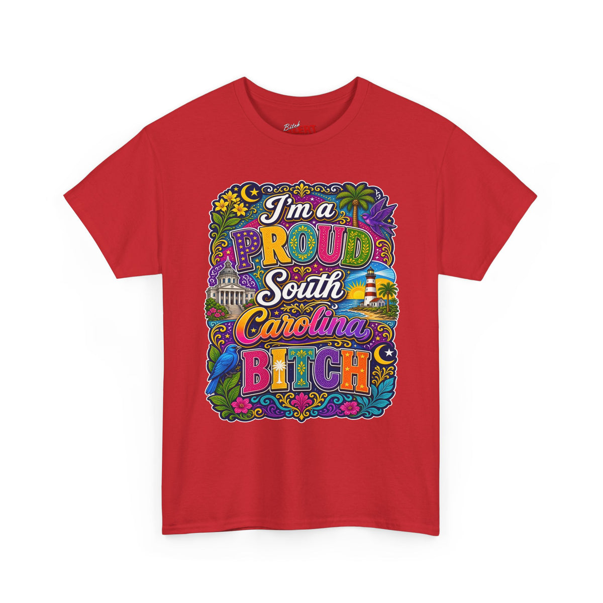 South Carolina Proud Bitch T-Shirt — Bold Colorful State Pride Tee