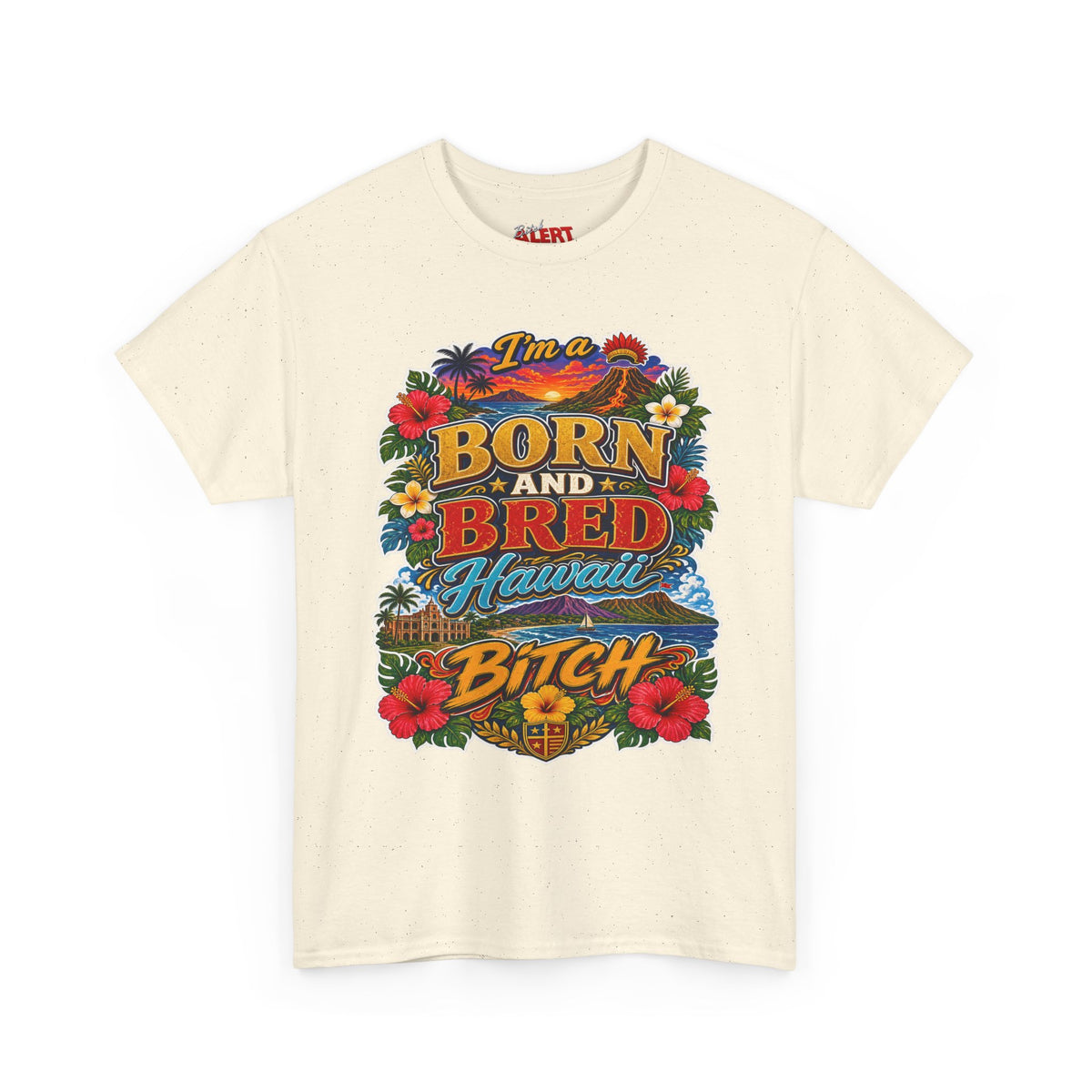 Hawaii Tee Born and Bred  — "I’m a Born and Bred Hawaii Bitch" Floral Island T‑Shirt