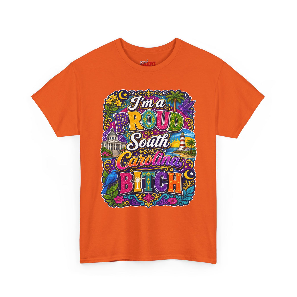 South Carolina Proud Bitch T-Shirt — Bold Colorful State Pride Tee