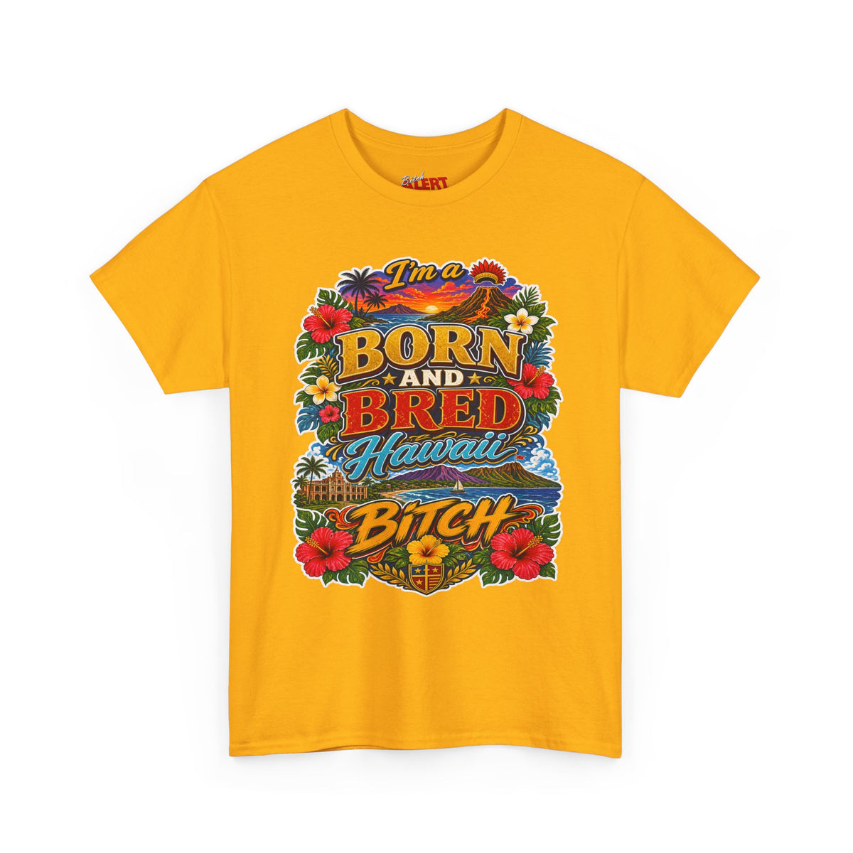 Hawaii Tee Born and Bred  — "I’m a Born and Bred Hawaii Bitch" Floral Island T‑Shirt