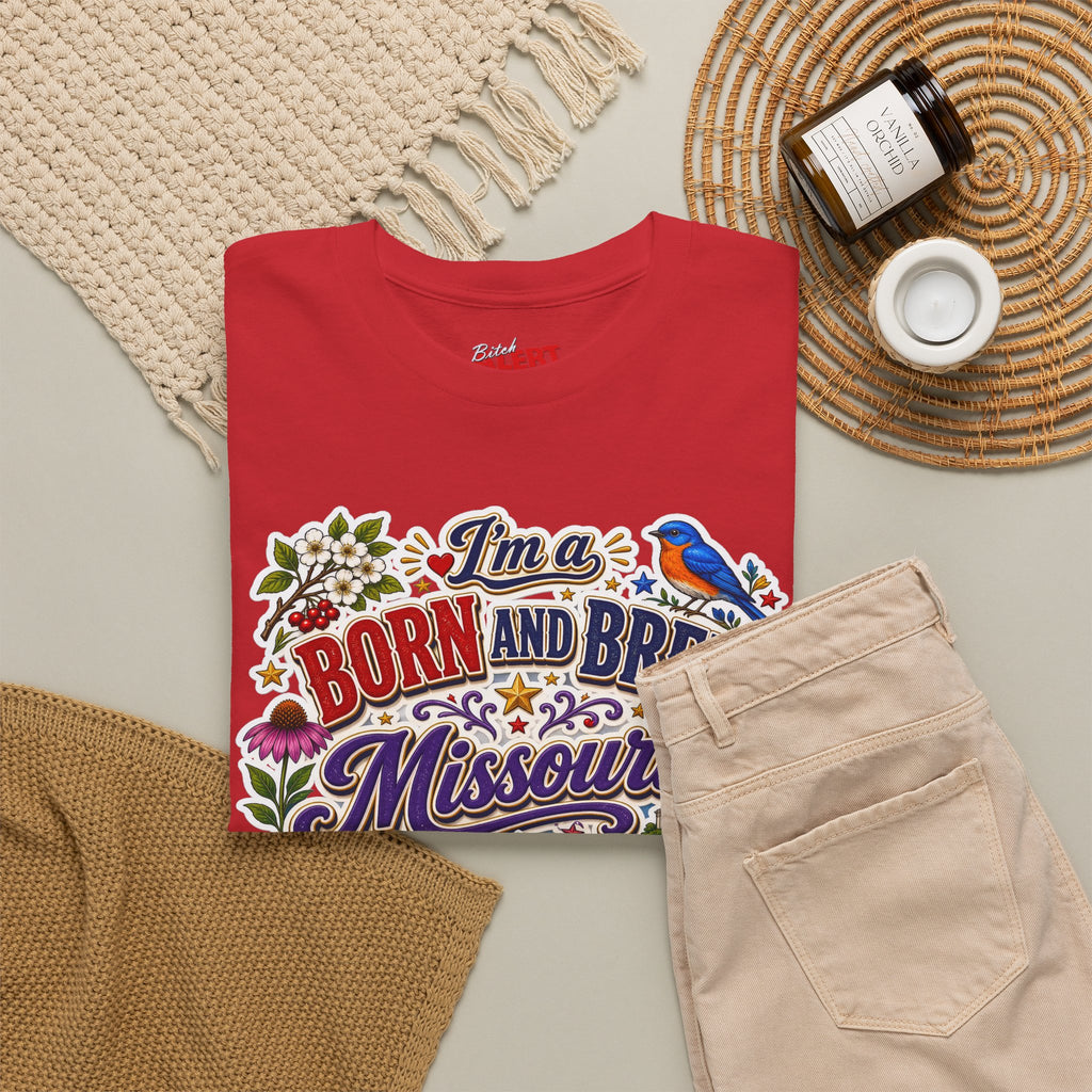 Missouri Born and Bred Tee — "I'm a Born and Bred Missouri Bitch" State Pride T‑Shirt