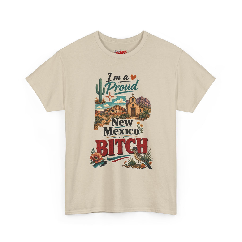 New Mexico Proud Tee — "I'm a Proud New Mexico Bitch" Desert Southwest Graphic Shirt