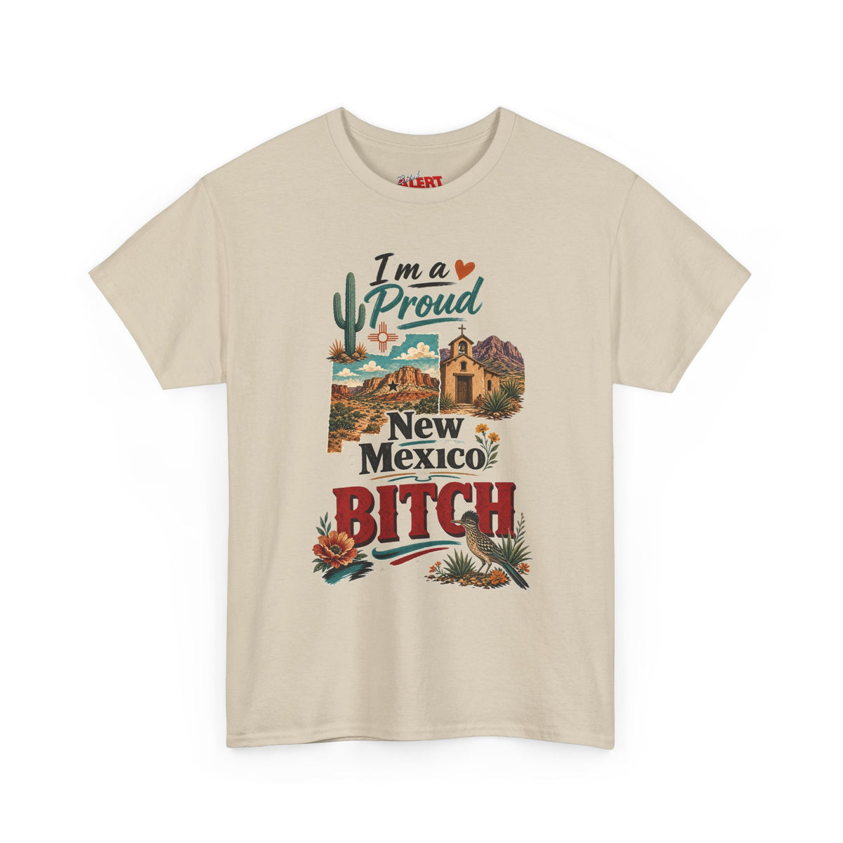 New Mexico Proud Tee — "I'm a Proud New Mexico Bitch" Desert Southwest Graphic Shirt