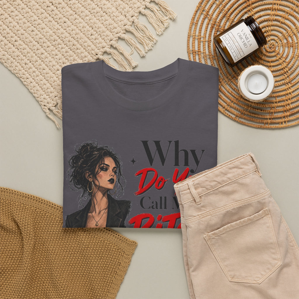 Why Do You Call Me a Bitch Like It’s a Bad Thing Tee