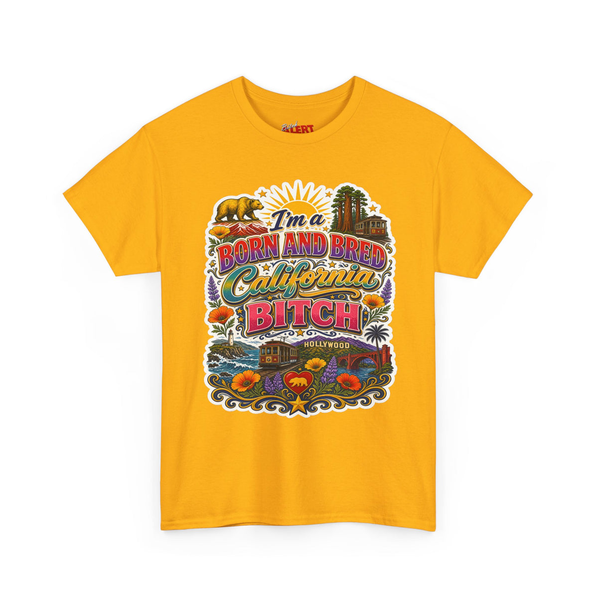 California Graphic Tee — “I’m a Born and Bred California Bitch” Retro State Pride T‑Shirt